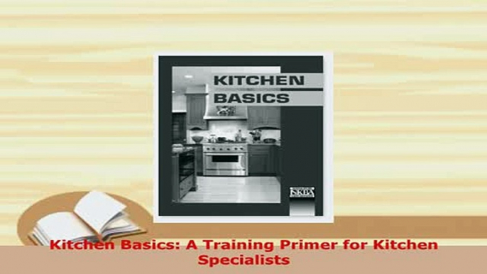 Download  Kitchen Basics A Training Primer for Kitchen Specialists PDF Online