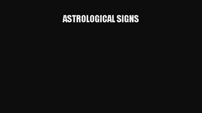 Read ASTROLOGICAL SIGNS Ebook Online