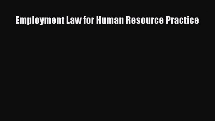 Download Employment Law for Human Resource Practice  Read Online