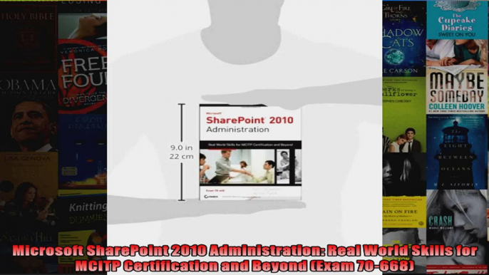 Microsoft SharePoint 2010 Administration Real World Skills for MCITP Certification and