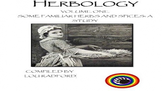 Download Herbology  Some familiar herbs and spices  A study  Volume 1