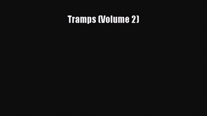 Read Tramps (Volume 2) Ebook Free