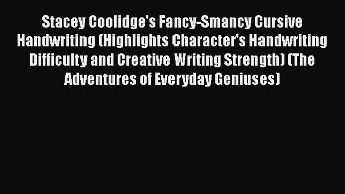 PDF Stacey Coolidge's Fancy-Smancy Cursive Handwriting (Highlights Character's Handwriting