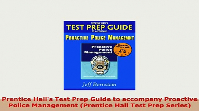 PDF  Prentice Halls Test Prep Guide to accompany Proactive Police Management Prentice Hall Read Online