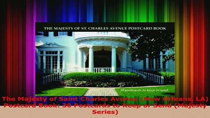 Download  The Majesty of Saint Charles Avenue New Orleans LA Postcard Book 30 Postcards to Keep Read Full Ebook