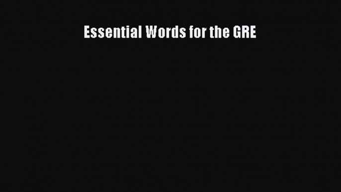 Read Essential Words for the GRE Ebook Free