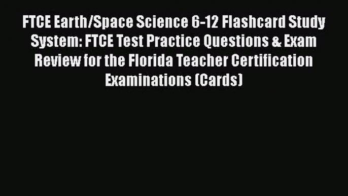 Read FTCE Earth/Space Science 6-12 Flashcard Study System: FTCE Test Practice Questions & Exam