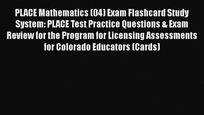 Read PLACE Mathematics (04) Exam Flashcard Study System: PLACE Test Practice Questions & Exam