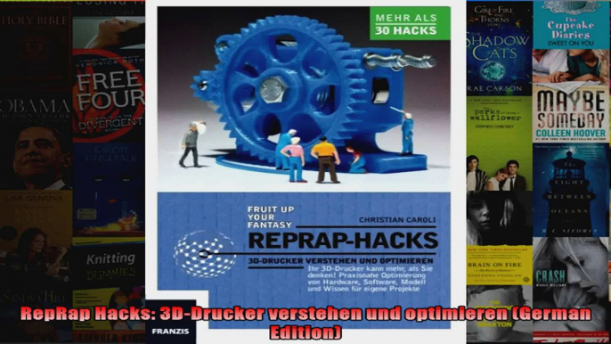 RepRap Hacks 3DDrucker verstehen und optimieren German Edition