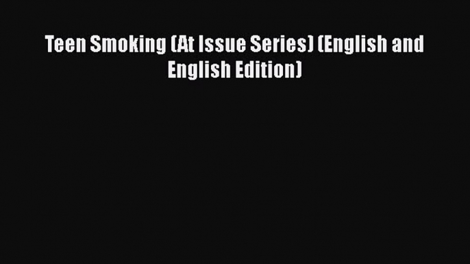 PDF Teen Smoking (At Issue Series) (English and English Edition)  EBook