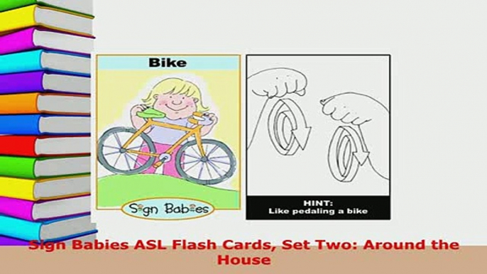 PDF  Sign Babies ASL Flash Cards Set Two Around the House Download Full Ebook