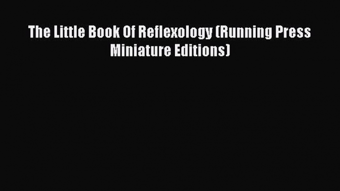 Download The Little Book Of Reflexology (Running Press Miniature Editions) Ebook