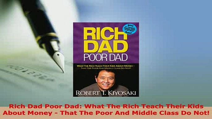 Download  Rich Dad Poor Dad What The Rich Teach Their Kids About Money  That The Poor And Middle Read Online