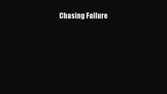 PDF Chasing Failure  EBook