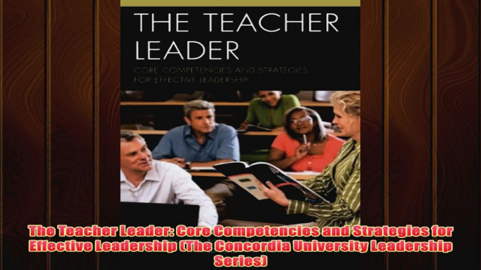 Free   The Teacher Leader Core Competencies and Strategies for Effective Leadership The Read Download