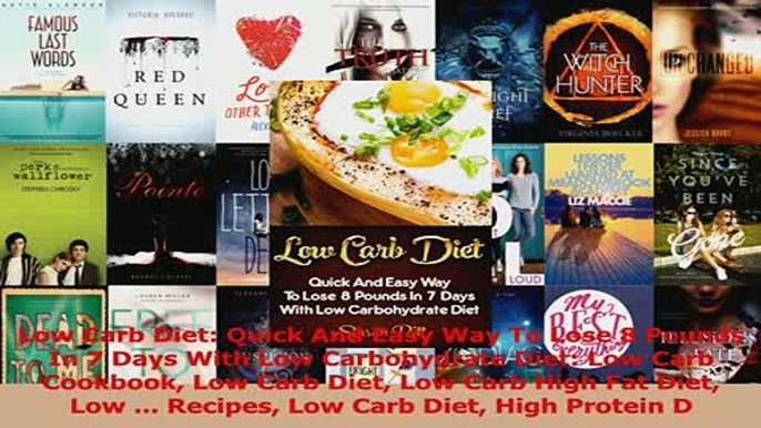 Read  Low Carb Diet Quick And Easy Way To Lose 8 Pounds In 7 Days With Low Carbohydrate Diet Ebook Free