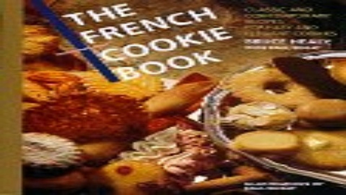 Read The French Cookie Book  Classic and Contemporary Recipes for Easy and Elegant Cookies Ebook