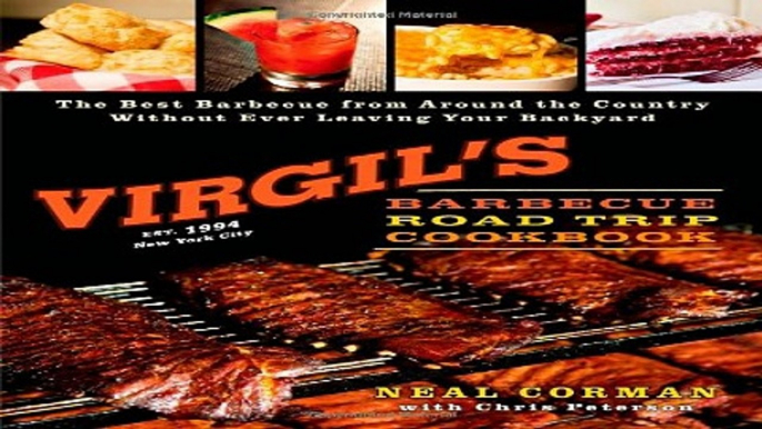 Read Virgil s Barbecue Road Trip Cookbook  The Best Barbecue From Around the Country Without Ever