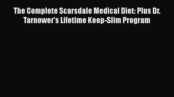 [PDF] The Complete Scarsdale Medical Diet: Plus Dr. Tarnower's Lifetime Keep-Slim Program [Download]