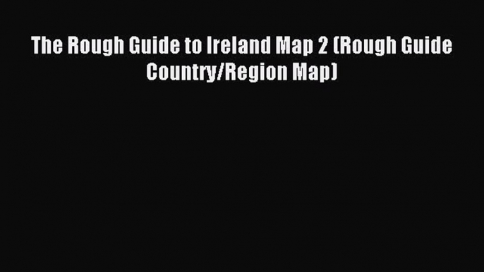 Read The Rough Guide to Ireland Map 2 (Rough Guide Country/Region Map) Ebook Free