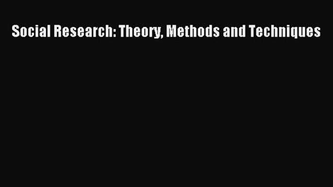 [PDF] Social Research: Theory Methods and Techniques [Download] Full Ebook