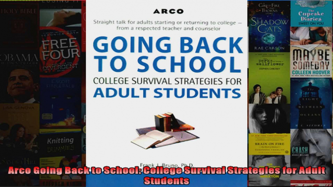 Arco Going Back to School College Survival Strategies for Adult Students