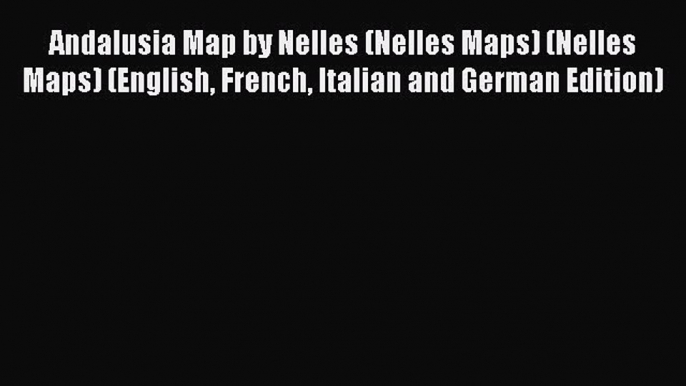 Download Andalusia Map by Nelles (Nelles Maps) (Nelles Maps) (English French Italian and German