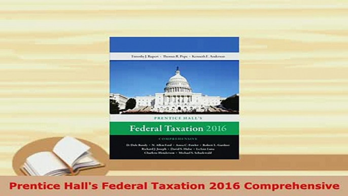 Download  Prentice Halls Federal Taxation 2016 Comprehensive PDF Book Free