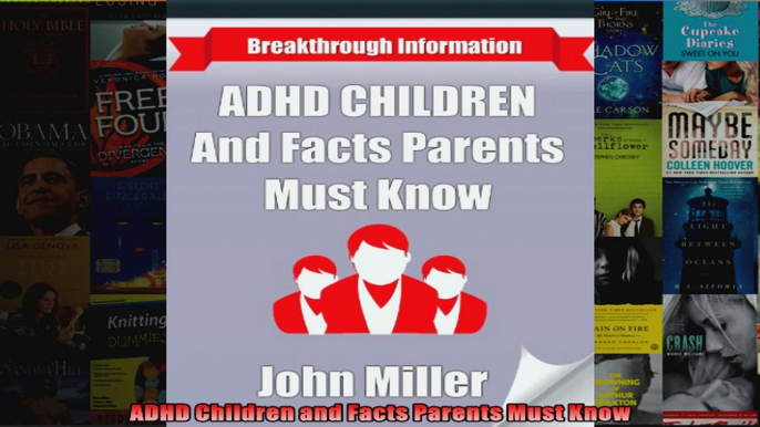 Read  ADHD Children and Facts Parents Must Know  Full EBook