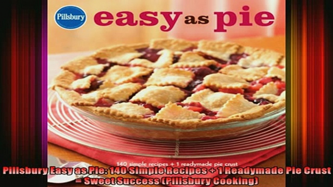 READ book  Pillsbury Easy as Pie 140 Simple Recipes  1 Readymade Pie Crust  Sweet Success  DOWNLOAD ONLINE