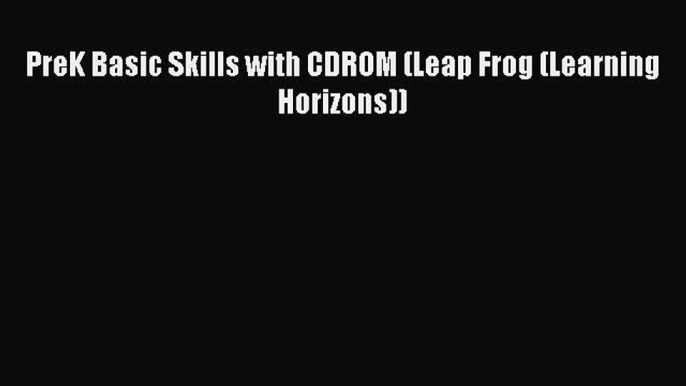 [Read PDF] PreK Basic Skills with CDROM (Leap Frog (Learning Horizons)) Download Online