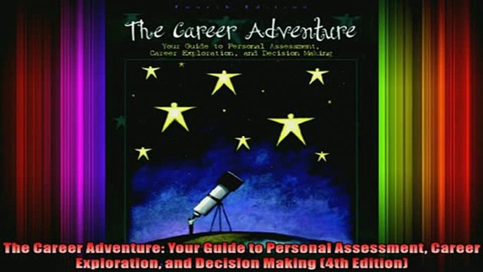 Read  The Career Adventure Your Guide to Personal Assessment Career Exploration and Decision  Full EBook