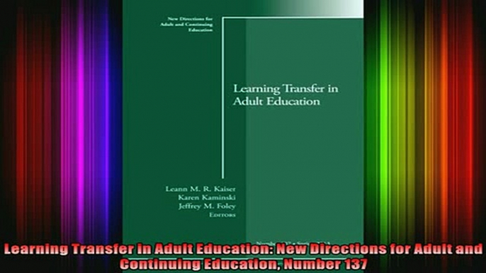 Read  Learning Transfer in Adult Education New Directions for Adult and Continuing Education  Full EBook