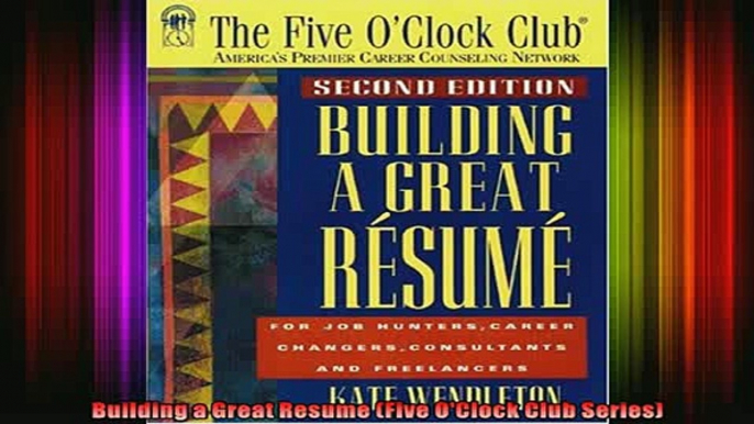 Read  Building a Great Resume Five OClock Club Series  Full EBook