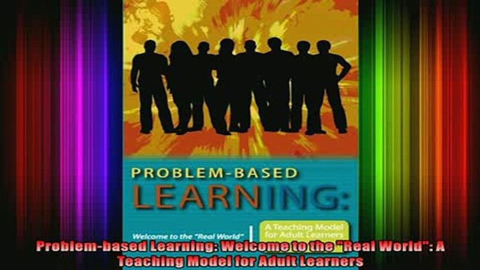 Read  Problembased Learning Welcome to the Real World A Teaching Model for Adult Learners  Full EBook