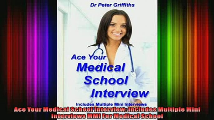 READ book  Ace Your Medical School Interview Includes Multiple Mini Interviews MMI For Medical Full EBook