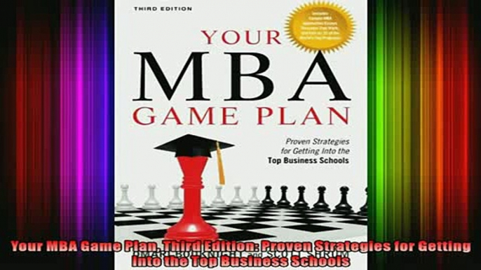 READ book  Your MBA Game Plan Third Edition Proven Strategies for Getting Into the Top Business Full Free