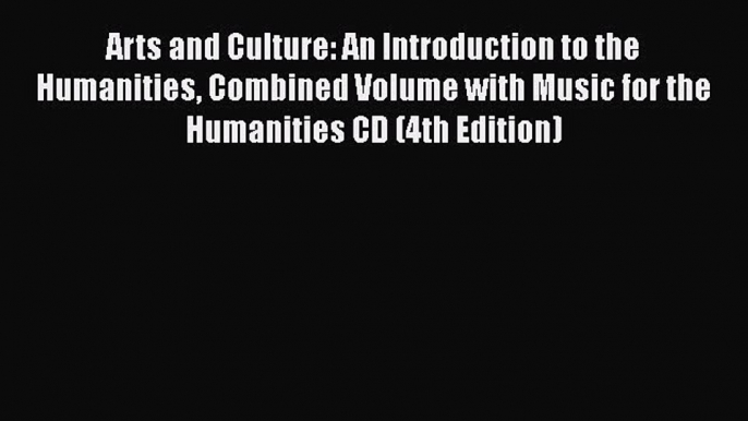 [Read book] Arts and Culture: An Introduction to the Humanities Combined Volume with Music