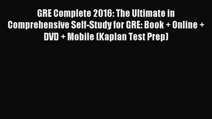 Download GRE Complete 2016: The Ultimate in Comprehensive Self-Study for GRE: Book + Online