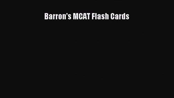 Read Barron's MCAT Flash Cards PDF Online