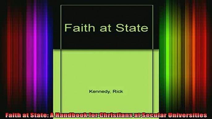 READ book  Faith at State A Handbook for Christians at Secular Universities Full Free