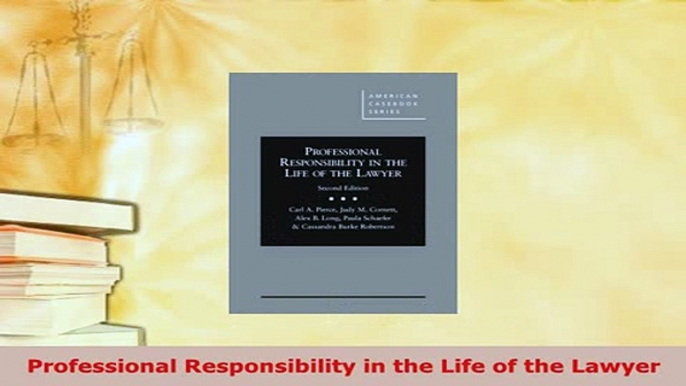 Download  Professional Responsibility in the Life of the Lawyer Free Books