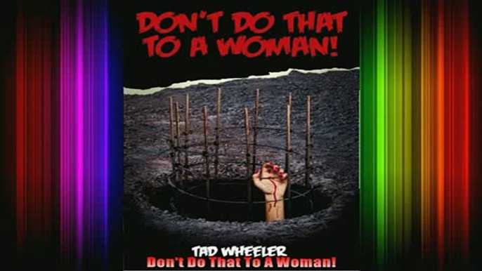 READ Ebooks FREE  Dont Do That To A Woman Full EBook