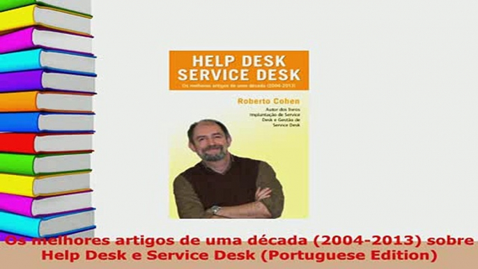 PDF  Os melhores artigos de uma década 20042013 sobre Help Desk e Service Desk Portuguese  EBook