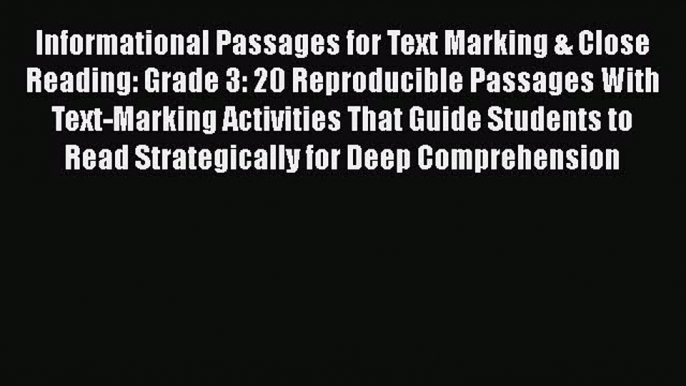 [Read book] Informational Passages for Text Marking & Close Reading: Grade 3: 20 Reproducible