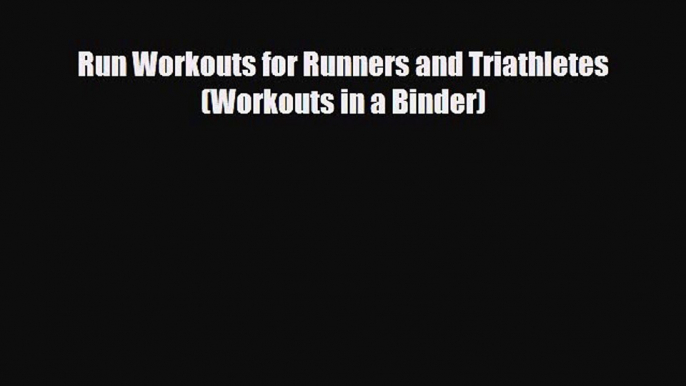 Download ‪Run Workouts for Runners and Triathletes (Workouts in a Binder)‬ Ebook Online