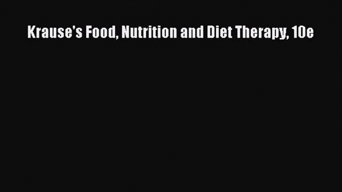 PDF Krause's Food Nutrition and Diet Therapy 10e  EBook