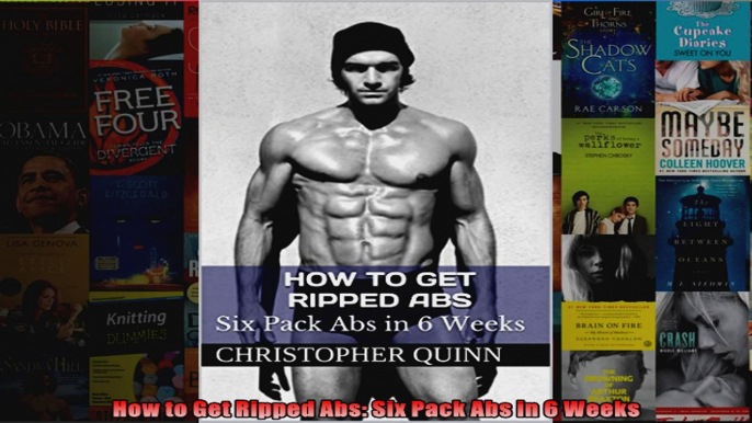 Download  How to Get Ripped Abs Six Pack Abs in 6 Weeks Full EBook Free