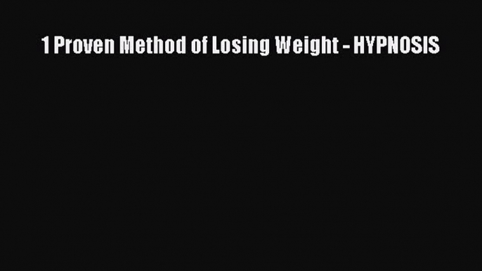 [PDF] 1 Proven Method of Losing Weight - HYPNOSIS [Read] Online