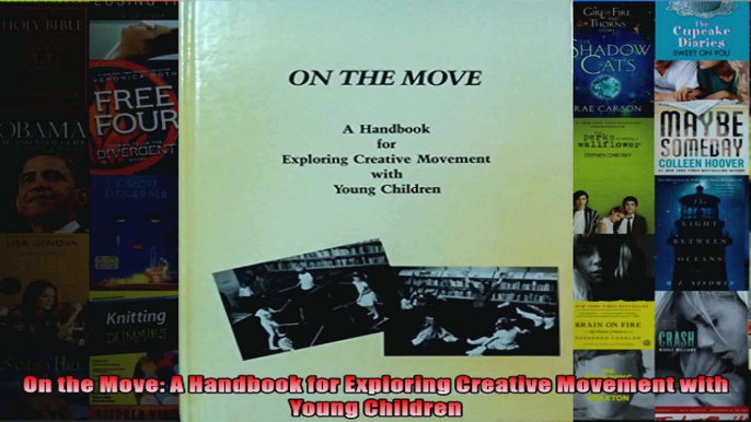 Read  On the Move A Handbook for Exploring Creative Movement with Young Children  Full EBook